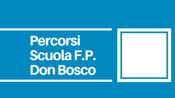 CNOS-FAP Veneto percorsi scuola FP Don Bosco di Schio