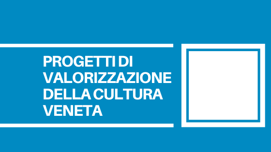 Destinati 50.000 euro per progetti che sappiano valorizzare la storia e la cultura del Veneto e che saranno poi realizzati nelle scuole.