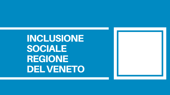 La Regione del Veneto finanzia dei progetti formativi per favorire l'inclusione sociale e la povertà sul territorio.