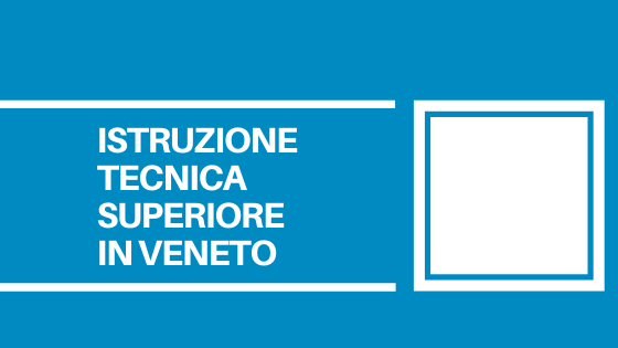 Il Veneto risulta essere tra le regioni che fanno registrare il maggior successo formativo nel segmento degli ITS-Academy.