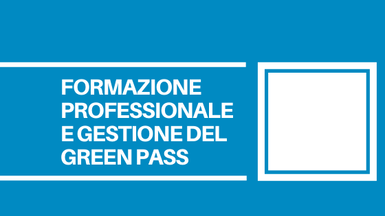 OrizzonteScuola.it affronta il tema della gestione del green pass, con alcune considerazioni sulla formazione professionale.